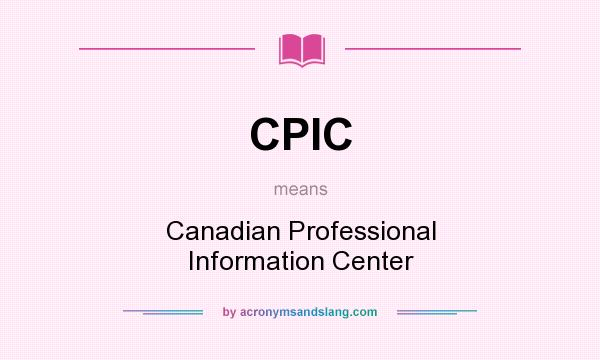 What does CPIC mean? It stands for Canadian Professional Information Center
