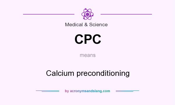 What does CPC mean? It stands for Calcium preconditioning