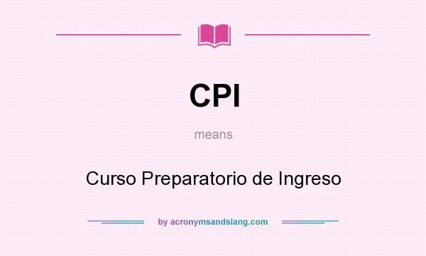 What does CPI mean? It stands for Curso Preparatorio de Ingreso