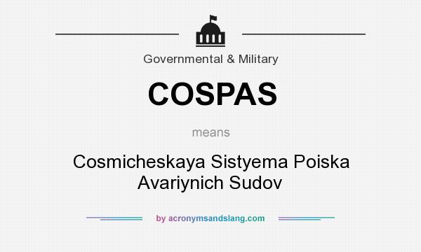What does COSPAS mean? It stands for Cosmicheskaya Sistyema Poiska Avariynich Sudov