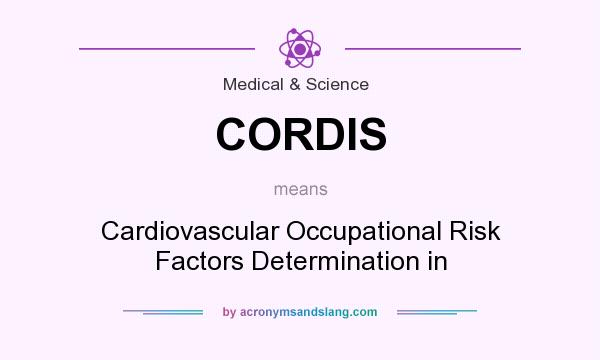What does CORDIS mean? It stands for Cardiovascular Occupational Risk Factors Determination in