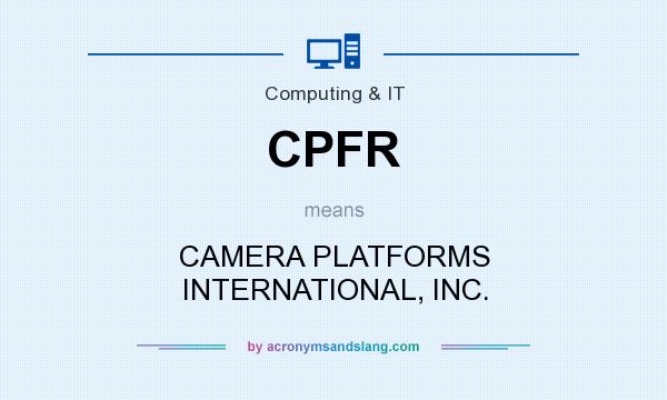 What does CPFR mean? It stands for CAMERA PLATFORMS INTERNATIONAL, INC.