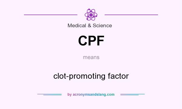What does CPF mean? It stands for clot-promoting factor