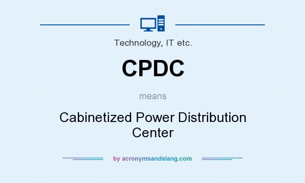 What does CPDC mean? It stands for Cabinetized Power Distribution Center