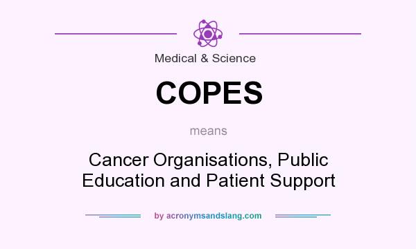 What does COPES mean? It stands for Cancer Organisations, Public Education and Patient Support