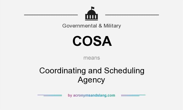 What does COSA mean? It stands for Coordinating and Scheduling Agency