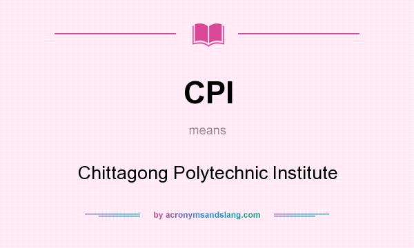 What does CPI mean? It stands for Chittagong Polytechnic Institute