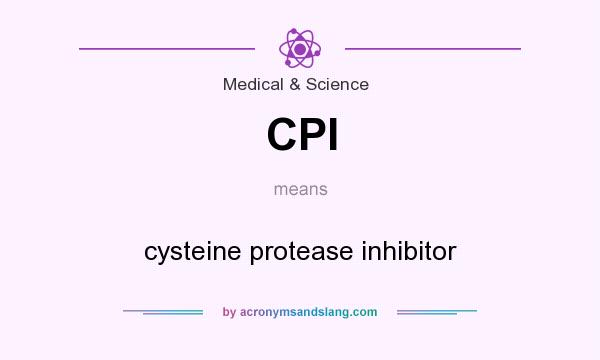 What does CPI mean? It stands for cysteine protease inhibitor