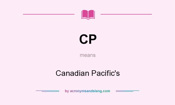 What does CP mean? It stands for Canadian Pacific`s