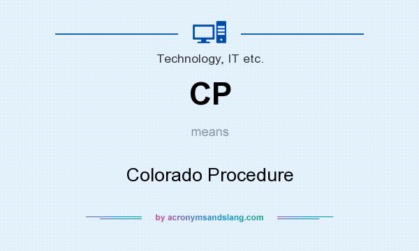 What does CP mean? It stands for Colorado Procedure