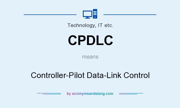 What does CPDLC mean? It stands for Controller-Pilot Data-Link Control