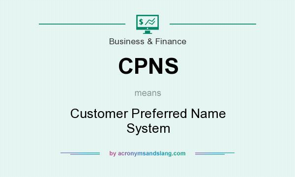 What does CPNS mean? It stands for Customer Preferred Name System