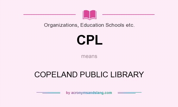 What does CPL mean? It stands for COPELAND PUBLIC LIBRARY