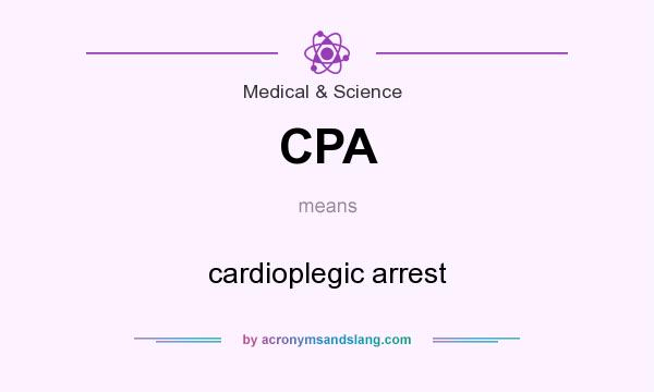 What does CPA mean? It stands for cardioplegic arrest