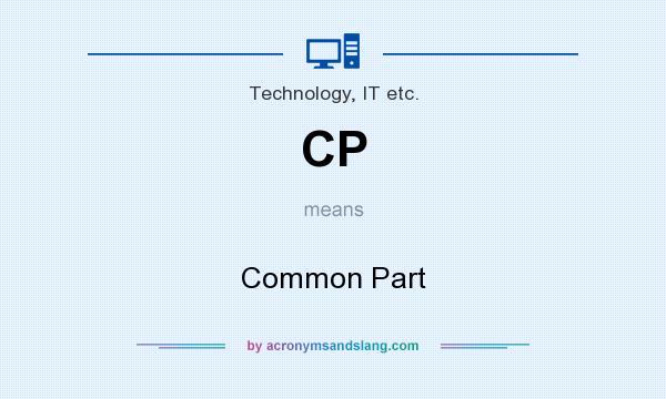 What does CP mean? It stands for Common Part