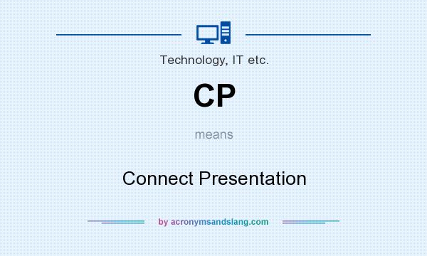 What does CP mean? It stands for Connect Presentation