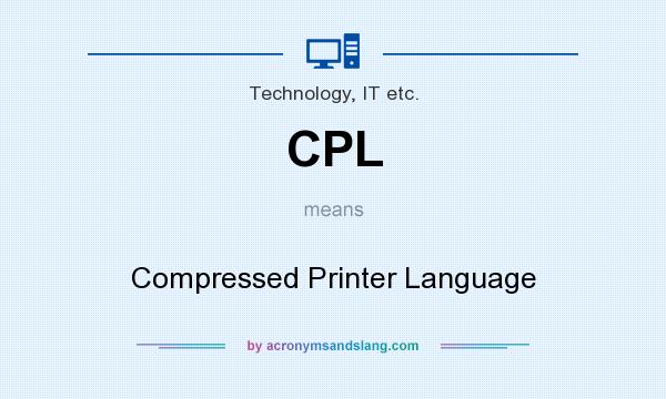 What does CPL mean? It stands for Compressed Printer Language