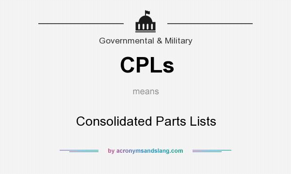 What does CPLs mean? It stands for Consolidated Parts Lists