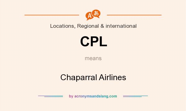 What does CPL mean? It stands for Chaparral Airlines