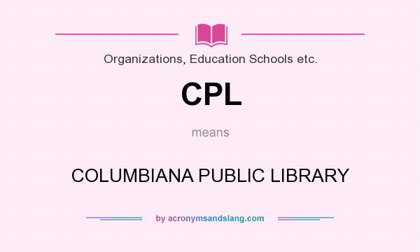 What does CPL mean? It stands for COLUMBIANA PUBLIC LIBRARY