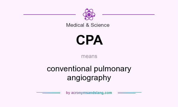 What does CPA mean? It stands for conventional pulmonary angiography