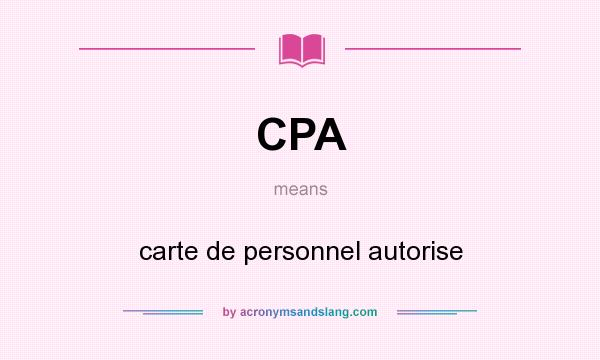 What does CPA mean? It stands for carte de personnel autorise