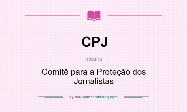 What does CPJ mean? It stands for Comitê para a Proteção dos Jornalistas