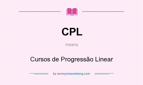 What does CPL mean? It stands for Cursos de Progressão Linear
