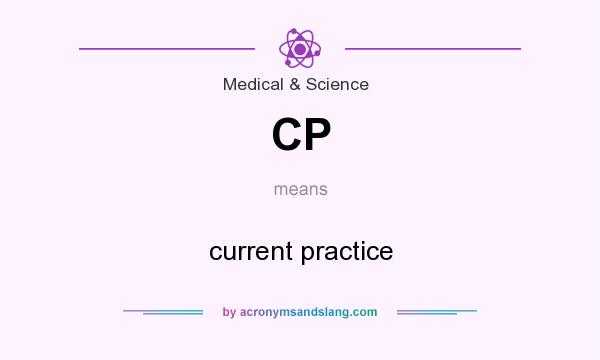 What does CP mean? It stands for current practice