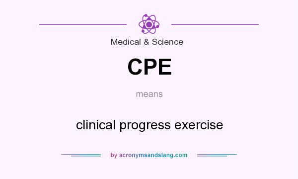 What does CPE mean? It stands for clinical progress exercise