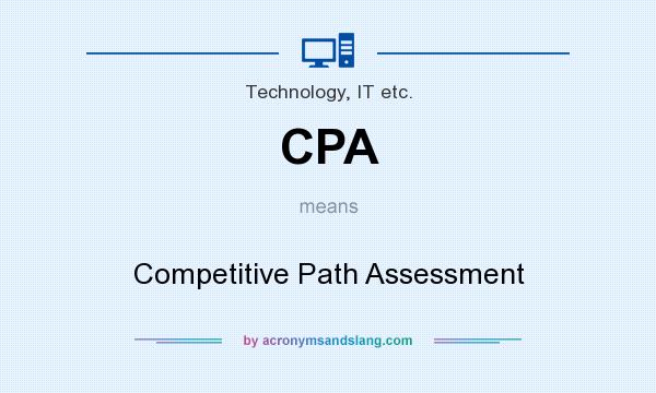 What does CPA mean? It stands for Competitive Path Assessment