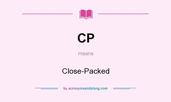 What does CP mean? It stands for Close-Packed