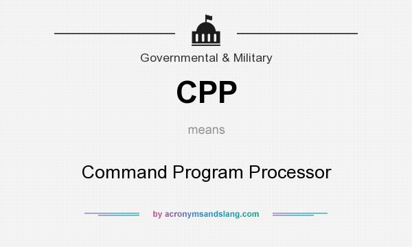What does CPP mean? It stands for Command Program Processor