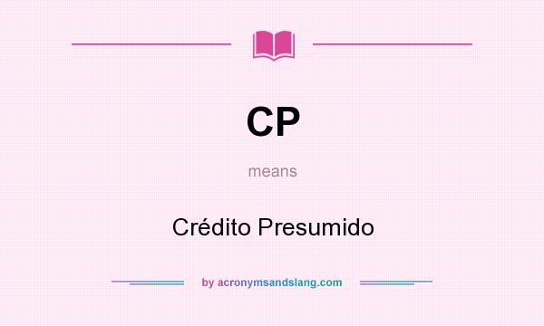 What does CP mean? It stands for Crédito Presumido