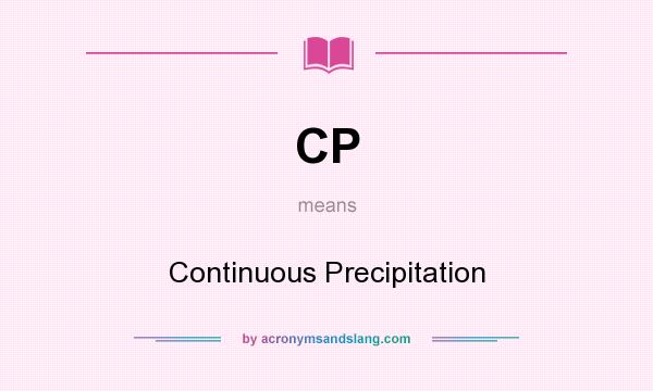 What does CP mean? It stands for Continuous Precipitation