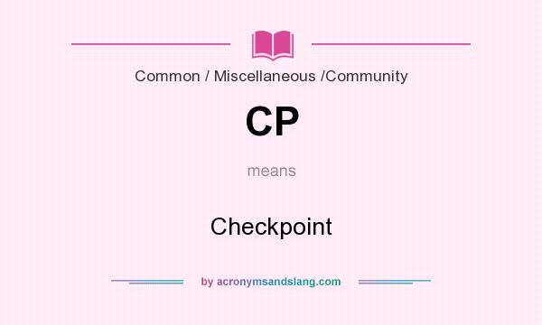 What does CP mean? It stands for Checkpoint
