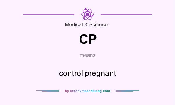 What does CP mean? It stands for control pregnant