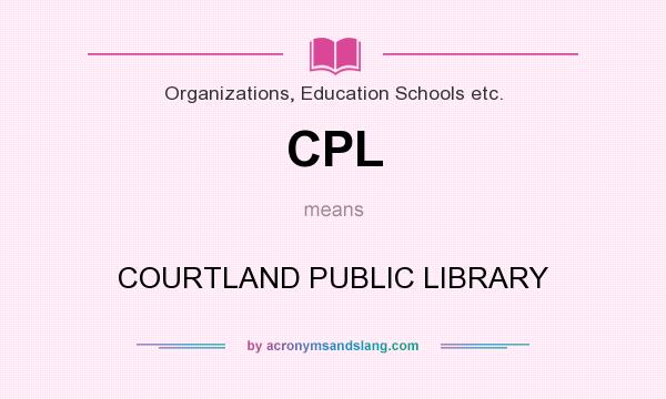 What does CPL mean? It stands for COURTLAND PUBLIC LIBRARY