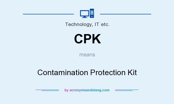 What does CPK mean? It stands for Contamination Protection Kit