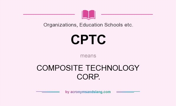 What does CPTC mean? It stands for COMPOSITE TECHNOLOGY CORP.