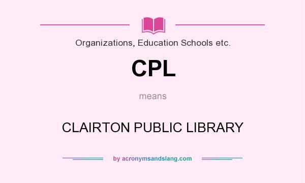 What does CPL mean? It stands for CLAIRTON PUBLIC LIBRARY