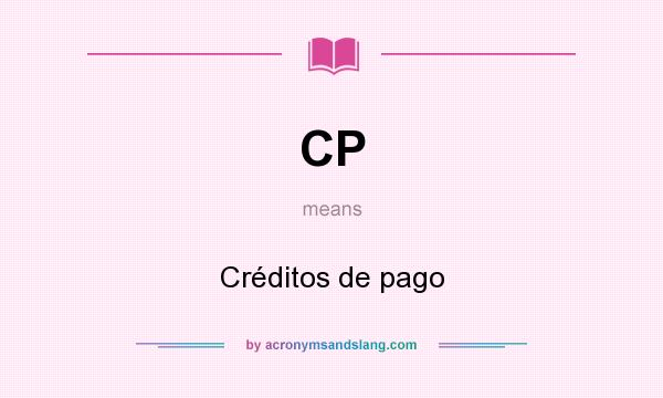 What does CP mean? It stands for Créditos de pago