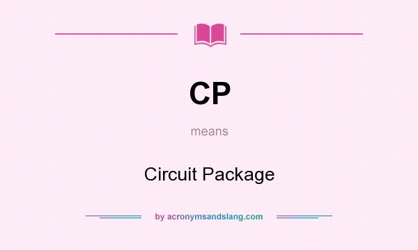 What does CP mean? It stands for Circuit Package