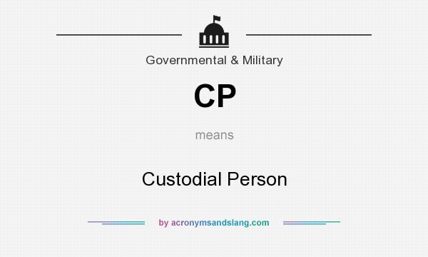 What does CP mean? It stands for Custodial Person