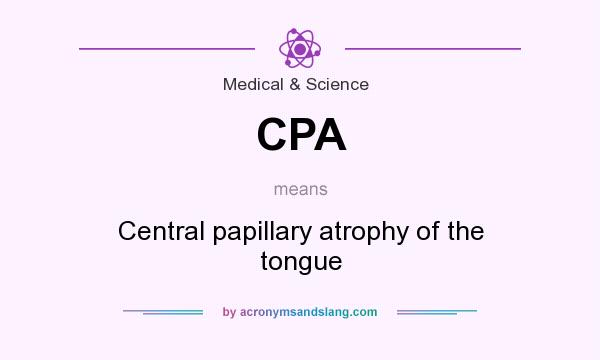 What does CPA mean? It stands for Central papillary atrophy of the tongue