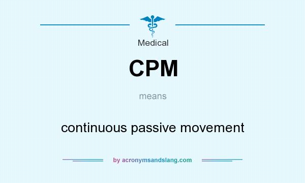What does CPM mean? It stands for continuous passive movement