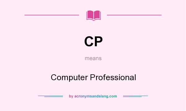What does CP mean? It stands for Computer Professional