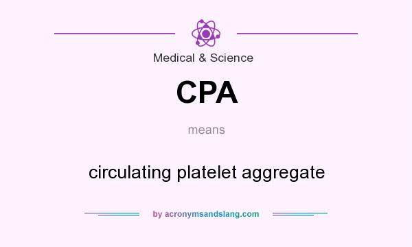 What does CPA mean? It stands for circulating platelet aggregate