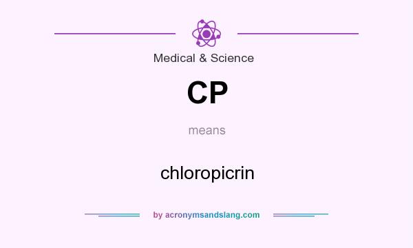 What does CP mean? It stands for chloropicrin