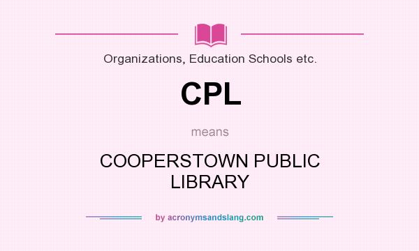 What does CPL mean? It stands for COOPERSTOWN PUBLIC LIBRARY